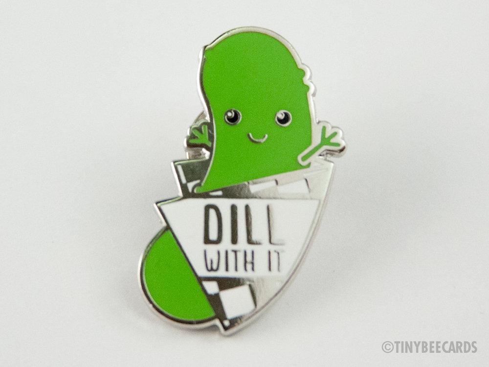 Funny Pickle Hard Enamel Pin "Dill With It"