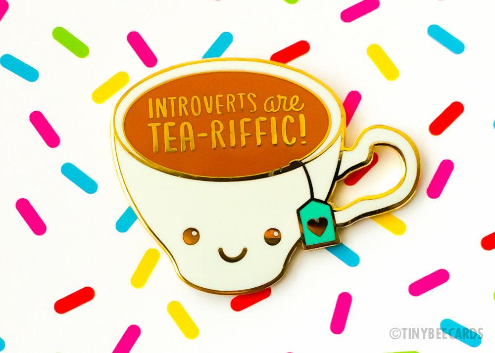 Introvert Enamel Pin "Introverts are Tea-Riffic"